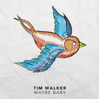 Maybe Baby - Single by Tim Walker