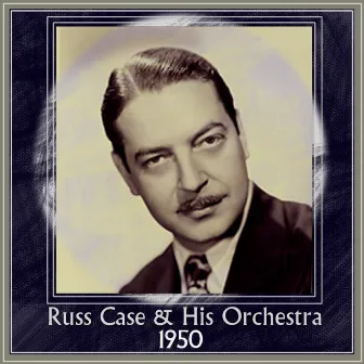 Russ Case And His Orchestra 1950 by Russ Case & His Orchestra