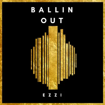 Ballin Out by EZZI