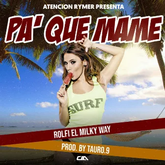 Pa Que Mame by Rolfi El Milky Way