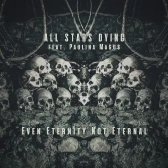 Even Eternity Not Eternal by All Stars Dying