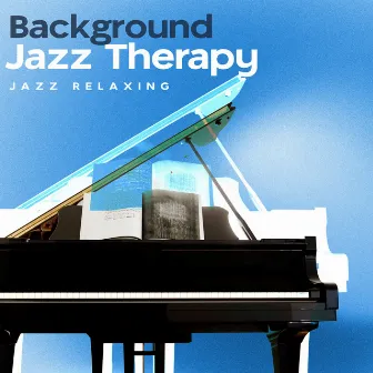 Background Jazz Therapy by Jazz Relaxing