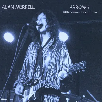 Arrows (40th Anniversary Edition) by Alan Merrill