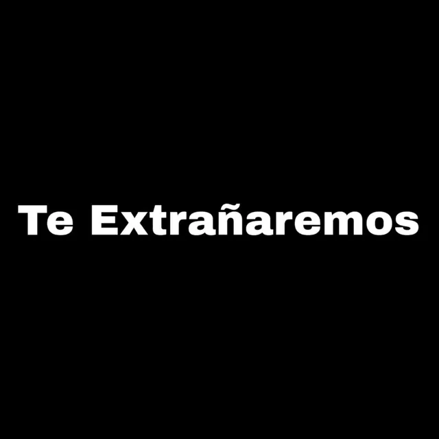 Te Extrañaremos