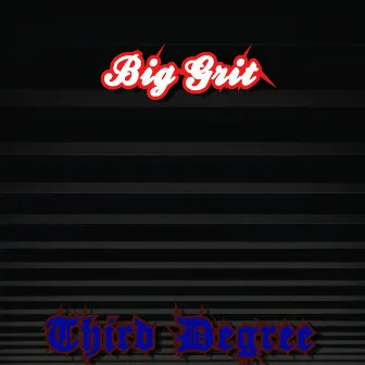 Third Degree by Big Grit