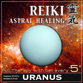 Reiki Astral Healing - Uranus Frequency (1h Full Binaural Healing Therapy with Bell every 5 Minutes) by i-Reiki