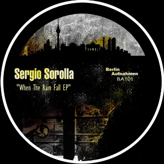 When The Rain Fall EP by Sergio Sorolla