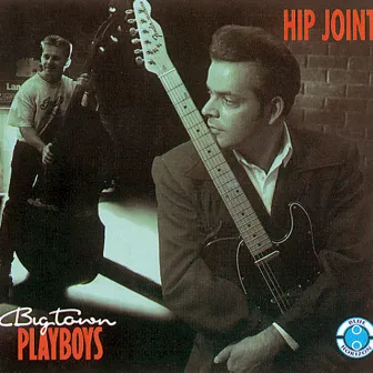 Hip Joint by Big Town Playboys