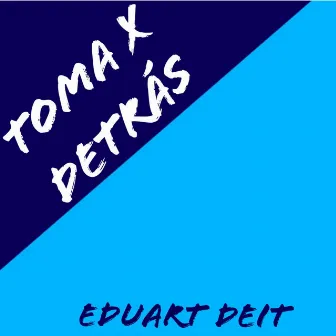 Toma X Detras by Unknown Artist