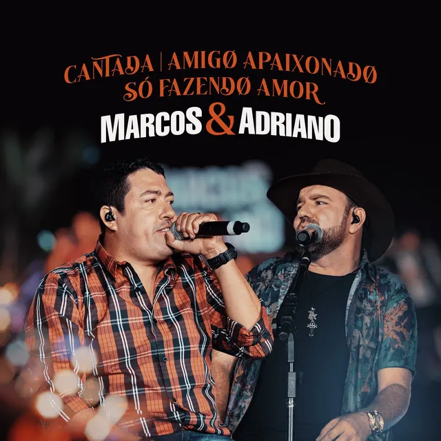 Cantada / Amigo Apaixonado / Só Fazendo Amor (Ao Vivo)