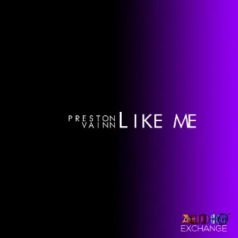 Like Me by Preston Vainn