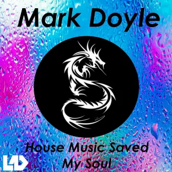 House Music Saved My Soul by Mark Doyle