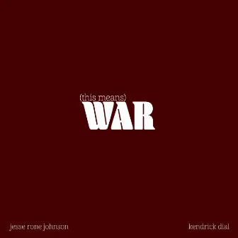 This Means War by Kendrick Dial & The Lyrical Groove