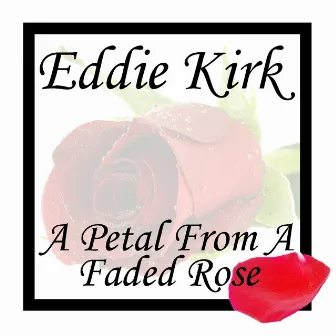 A Petrol From A Faded Rose by Eddie Kirk