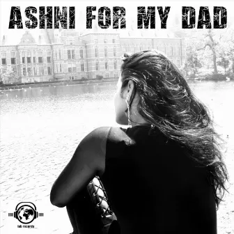 For My Dad by Ashni