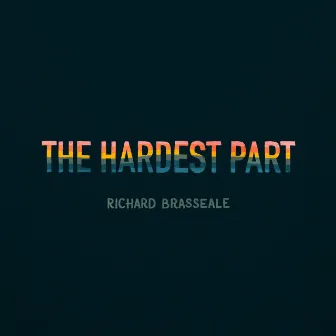 The Hardest Part by richard brasseale