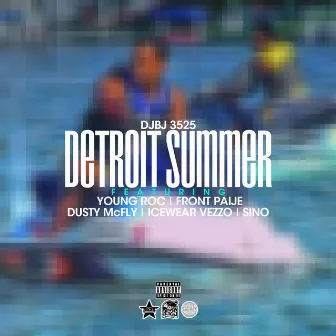 Detroit Summer (feat. Young Roc, Front Paije, Dusty Mcfly, Icewear Vezzo & Sino) by Djbj 3525