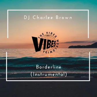 Borderline (Instrumental) by DJ Charlee Brown