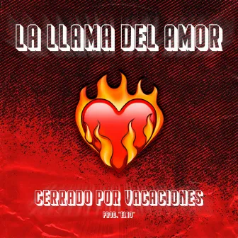 La Llama del Amor by Cerrado por Vacaciones