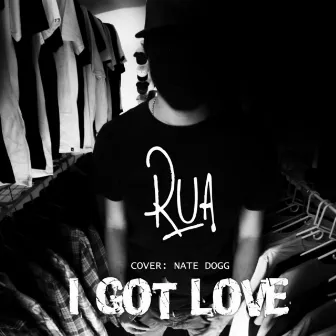 I Got Love by RUA