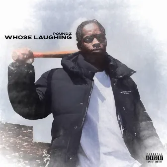 Whose Laughing by Poundz