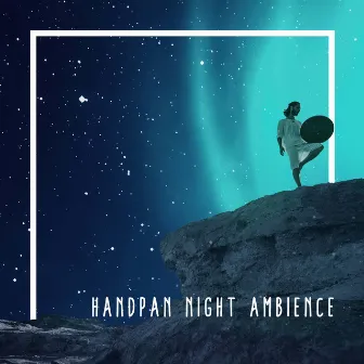 Handpan Night Ambience: Sleep Music with Hang Drum, Bedtime Hypnosis, Sleep Meditation by Hang Relaxation Group