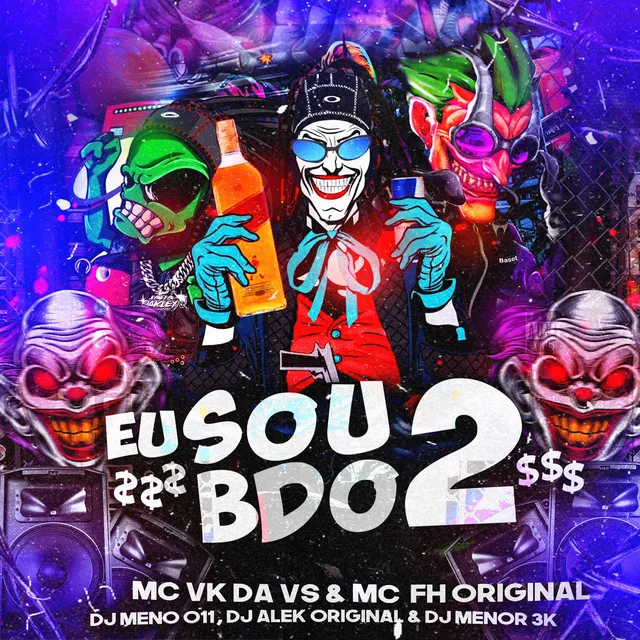 Eu Sou Bdo 2 (feat. MC FH ORIGINAL & MC VK DA VS)