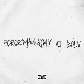 POROZMAWIAJMY O BÓLU by Corney