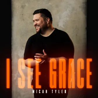 I See Grace by Micah Tyler