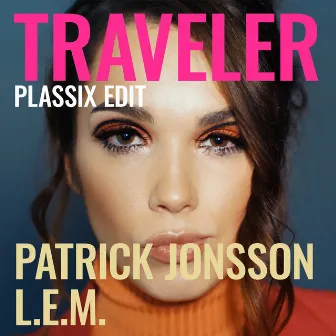 Traveler (Plassix Edit) by Patrick Jonsson