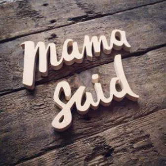 Mama Said by 