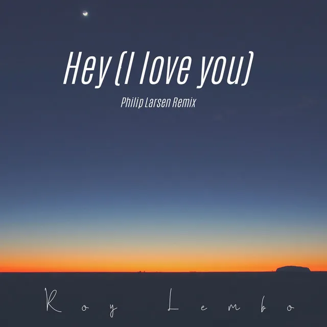 Hey (I Love You) - Philip Larsen Remix