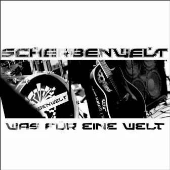 Was für eine Welt by Scherbenwelt