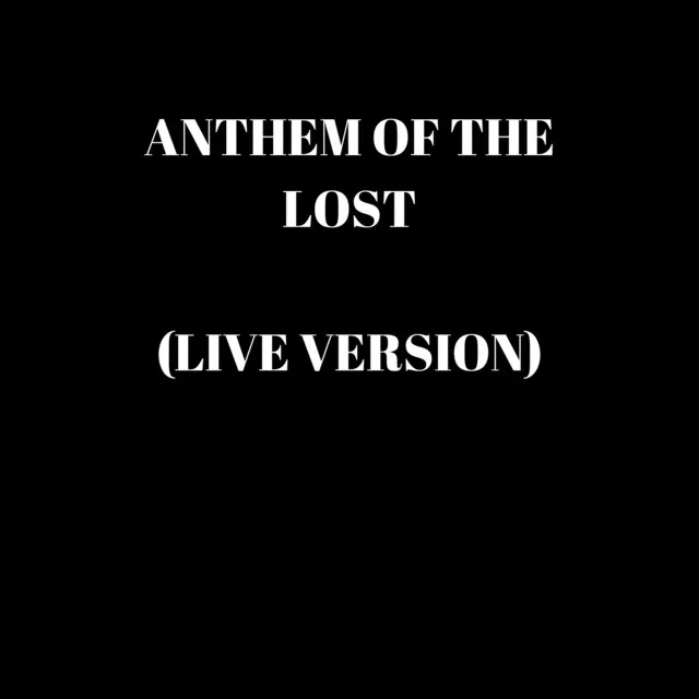 Anthem of the Lost - Live Version