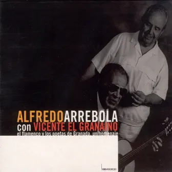 El Flamenco Antiguo Y Los Poetas De Granada - Un Homenaje by Vicente El Granaíno