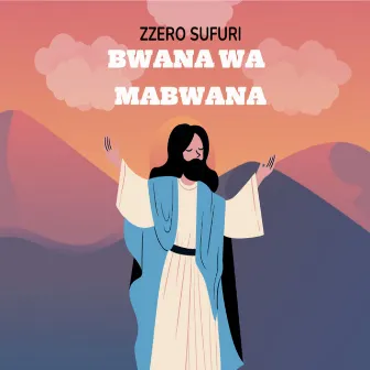 Bwana Wa Mabwana by Zzero Sufuri