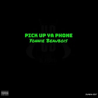 Pick up Ya Phone by Yonnie Beaubois