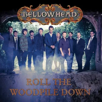 Roll the Woodpile Down by Bellowhead