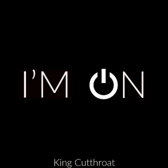 I'm On by King Cutthroat