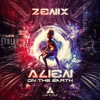 Alien On The Earth by Zenix