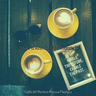 Stati d'Animo (Calmante) by Caffe del Mattino Musica Playlists