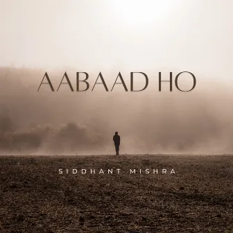 Aabaad Ho by Siddhant Mishra