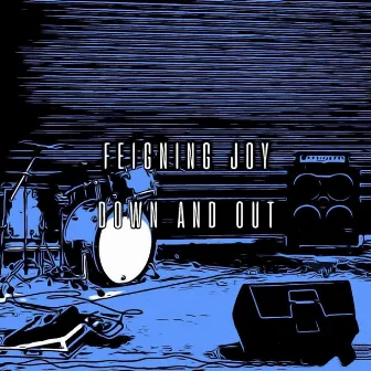 Feigning Joy by Down And Out