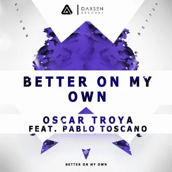 Better On My Own (feat. Pablo Toscano) by Oscar Troya