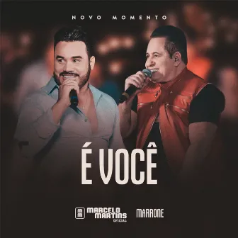 É Você (Novo Momento, Ao Vivo) by Marrone