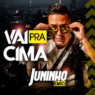 Vai pra Cima by Juninho Emici