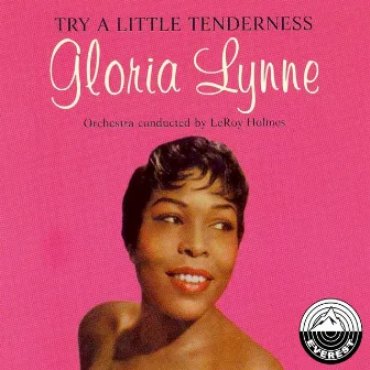 Try a Little Tenderness by Gloria Lynne