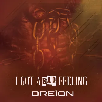 I Got a Bad Feeling by DREION