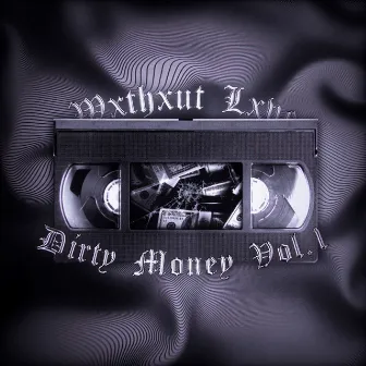 Dirty Money, Vol. 1 by WXTHXUT LXVE