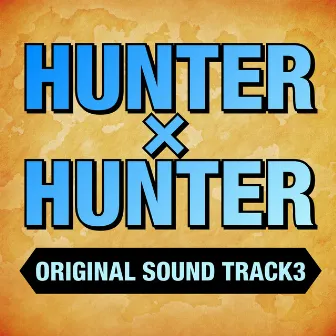 HUNTER x HUNTER Original Soundtrack 3 by Yoshihisa Hirano